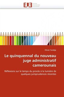 Couverture_Le quinquennal du nouveau juge administratif camerounais