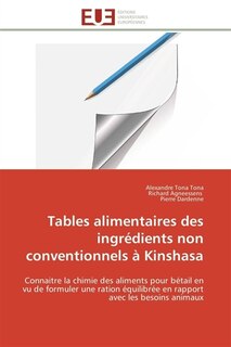 Front cover_Tables alimentaires des ingrédients non conventionnels à Kinshasa : Connaitre la chimie des aliments pour bétail en vu de formuler une ration équilibrée en rapport avec