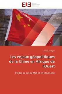 Front cover_Les enjeux géopolitiques de la Chine en Afrique de l'Ouest : Etudes de cas au Mali et en Mauritanie