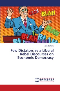 Front cover_Few Dictators vs a Liberal Rebel Discourses on Economic Democracy
