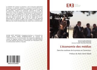 L' économie des médias: Dans les coulisses de la presse au Cameroun. Préface de Alain Aimé Ndedi