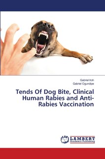 Front cover_Tends Of Dog Bite, Clinical Human Rabies and Anti-Rabies Vaccination