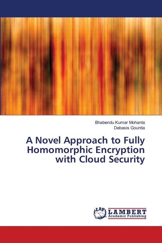 Front cover_A Novel Approach to Fully Homomorphic Encryption with Cloud Security
