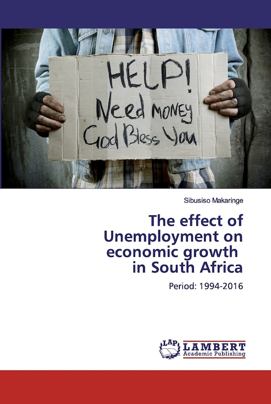 Front cover_The effect of Unemployment on economic growth in South Africa