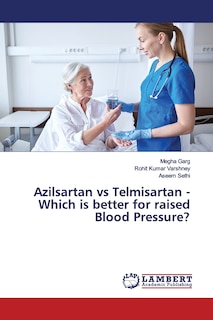 Front cover_Azilsartan vs Telmisartan - Which is better for raised Blood Pressure?