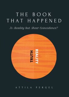Front cover_THE BOOK THAT HAPPENED - Is Reality but Sheer Coincidence?