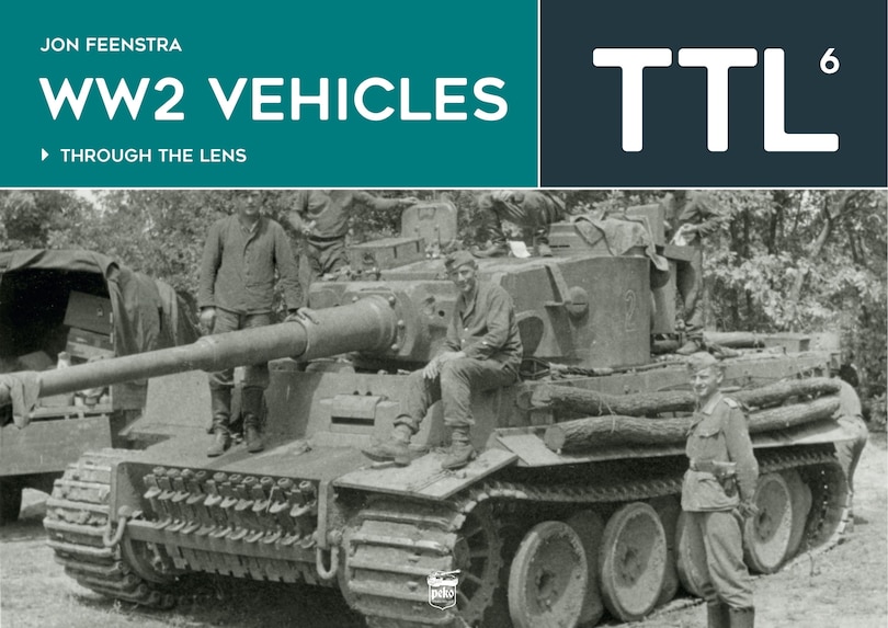 Front cover_Ww2 Vehicles - Through the Lens Volume 6