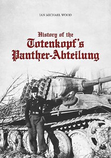 History Of The Totenkopf's Panther-abteilung