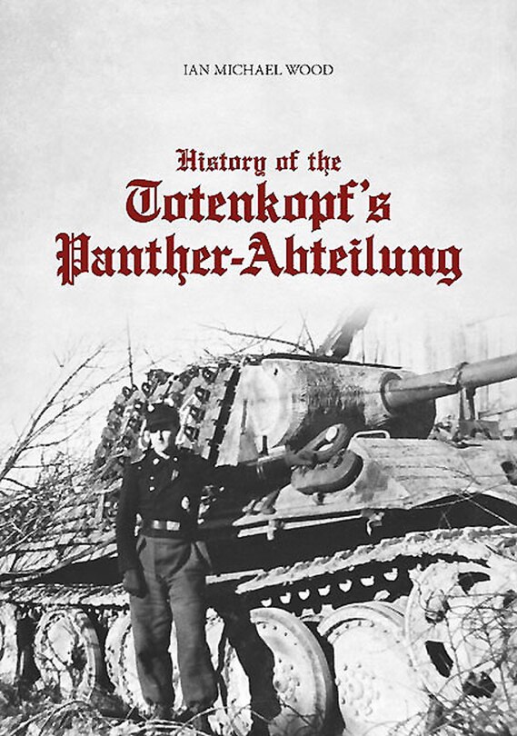 History Of The Totenkopf's Panther-abteilung