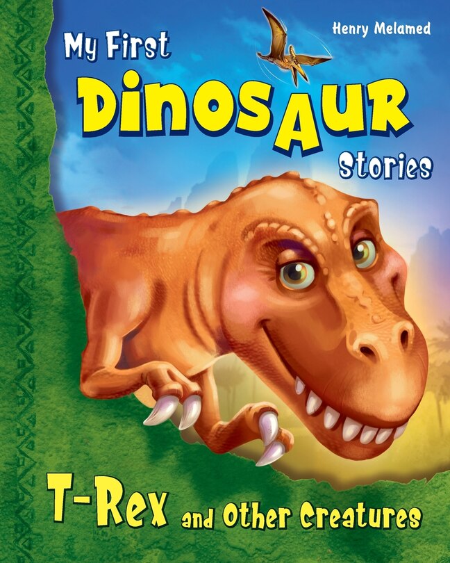 My First Dinosaur Stories: T-Rex and Other Creatures