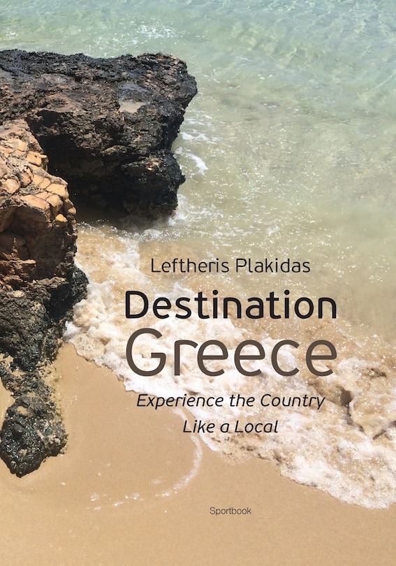 Destination Greece: Experience The Country Like A Local