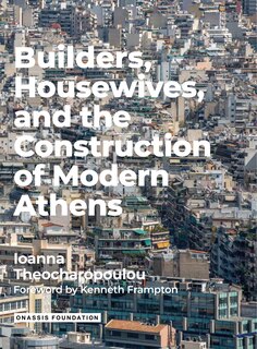 Front cover_Builders Housewives and the Construction of Modern Athens