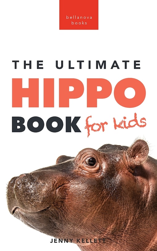 Front cover_Hippos The Ultimate Hippo Book for Kids