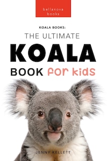 Front cover_Koalas The Ultimate Koala Book for Kids