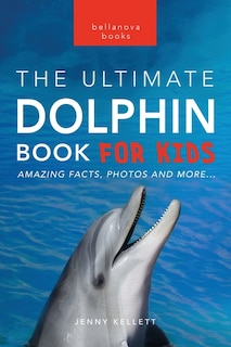 Couverture_Dolphins The Ultimate Dolphin Book for Kids