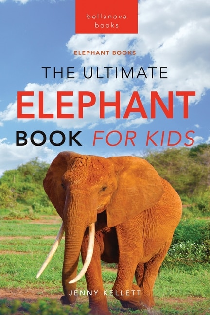 Couverture_Elephants The Ultimate Elephant Book for Kids
