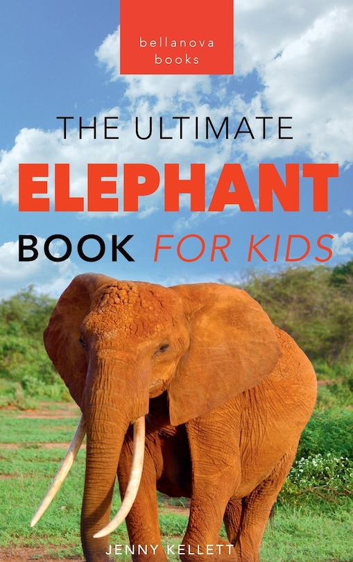 Front cover_The Ultimate Elephant Book for Kids