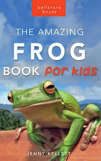 Couverture_Frogs The Amazing Frog Book for Kids