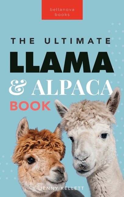 Front cover_Llamas & Alpacas The Ultimate Llama & Alpaca Book