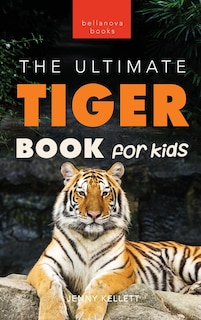 Couverture_Tigers The Ultimate Tiger Book for Kids