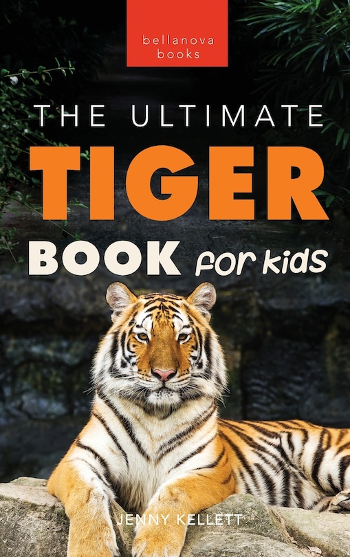 Couverture_Tigers The Ultimate Tiger Book for Kids