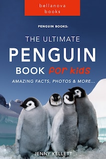 Front cover_Penguins The Ultimate Penguin Book for Kids