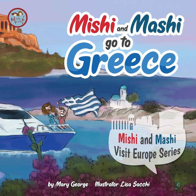 Mishi and Mashi go to Greece: Mishi and Mashi Visit Europe Series