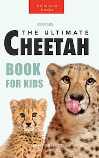 Front cover_Cheetahs The Ultimate Cheetah Book for Kids