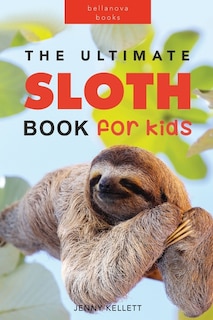 Front cover_Sloths The Ultimate Sloth Book for Kids