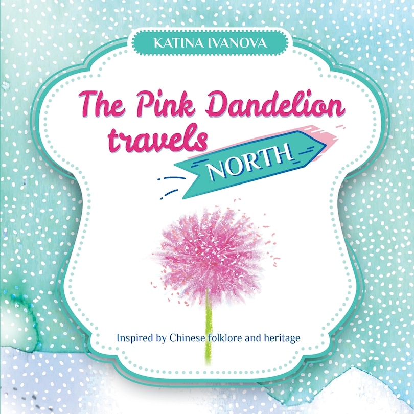 Front cover_The Pink Dandelion travels NORTH
