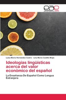 Couverture_Ideologías lingüísticas acerca del valor económico del español