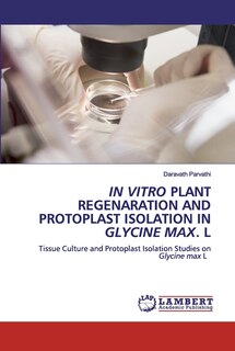 Front cover_In Vitro Plant Regenaration and Protoplast Isolation in Glycine Max. L