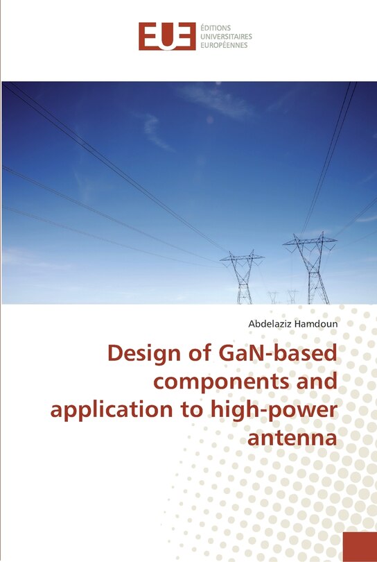 Front cover_Design of GaN-based components and application to high-power antenna