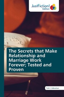 Couverture_The Secrets that Make Relationship and Marriage Work Forever; Tested and Proven