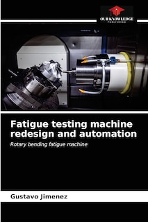 Front cover_Fatigue testing machine redesign and automation