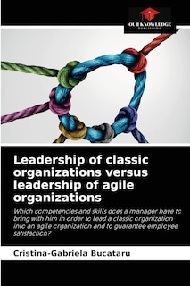 Front cover_Leadership of classic organizations versus leadership of agile organizations