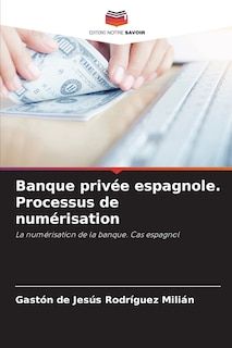 Couverture_Banque priv&eacute;e espagnole. Processus de num&eacute;risation