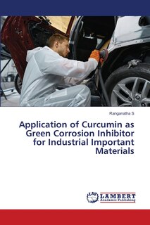 Front cover_Application of Curcumin as Green Corrosion Inhibitor for Industrial Important Materials