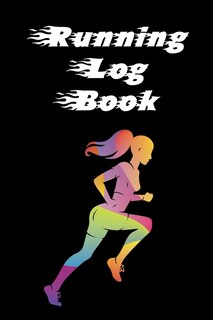 Running Log Book: Ready, Set, Go! Running Diary, Runners Training Log, Running Logs, Track Distance, Time, Speed, Wea