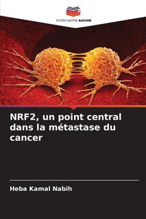 Front cover_NRF2, un point central dans la m&eacute;tastase du cancer