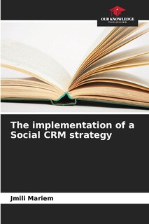 Front cover_The implementation of a Social CRM strategy