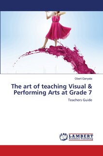 Couverture_The art of teaching Visual & Performing Arts at Grade 7