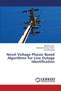 Front cover_Novel Voltage Phasor Based Algorithms for Line Outage Identification
