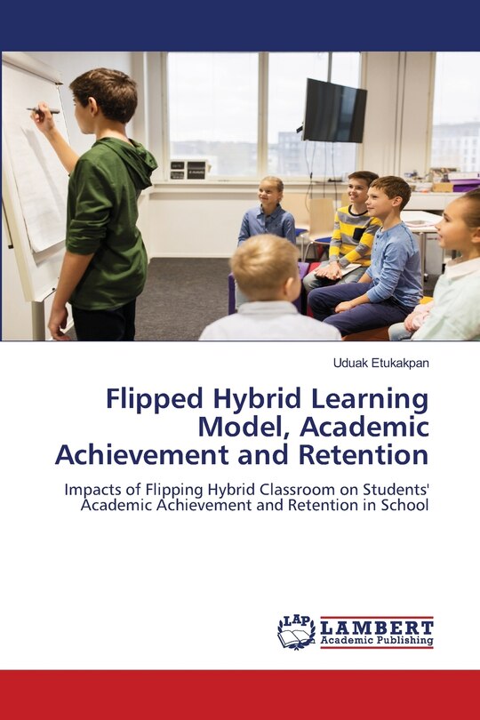 Front cover_Flipped Hybrid Learning Model, Academic Achievement and Retention