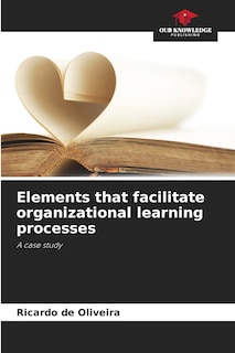 Front cover_Elements that facilitate organizational learning processes