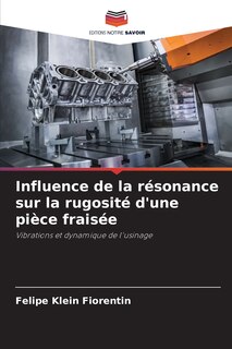 Couverture_Influence de la résonance sur la rugosité d'une pièce fraisée