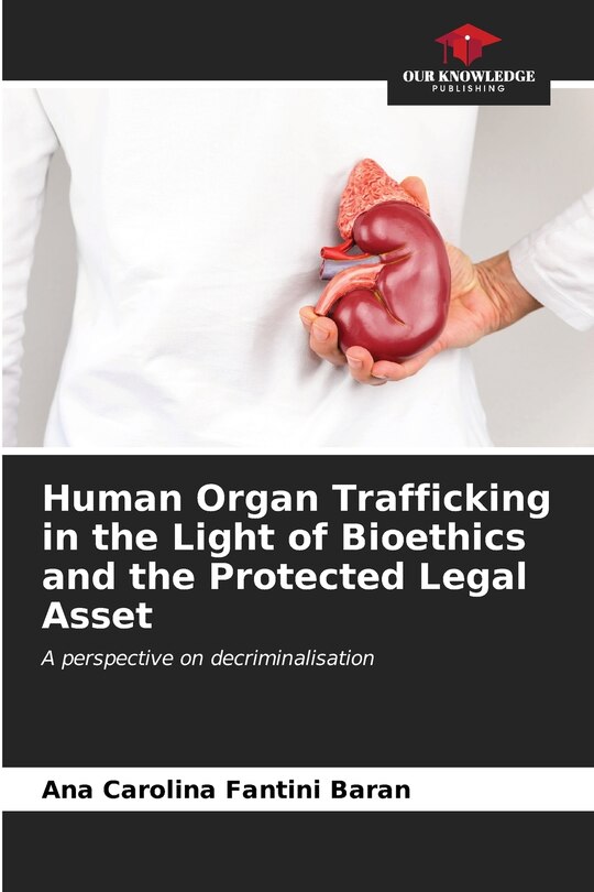 Couverture_Human Organ Trafficking in the Light of Bioethics and the Protected Legal Asset