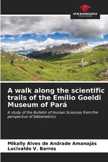 Front cover_A walk along the scientific trails of the Emílio Goeldi Museum of Pará