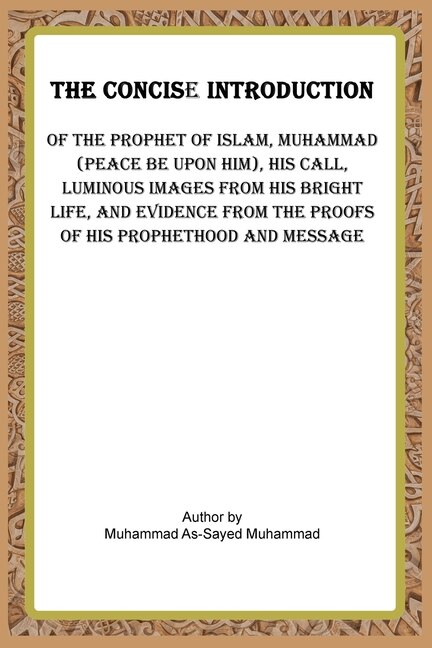 Front cover_The Concise Introduction of the Prophet of Islam, Muhammad (Peace Be Upon Him),