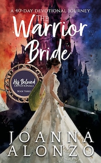 The Warrior Bride: A 40-Day Devotional Journey